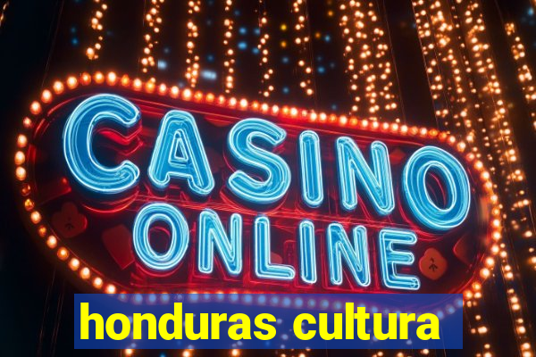 honduras cultura